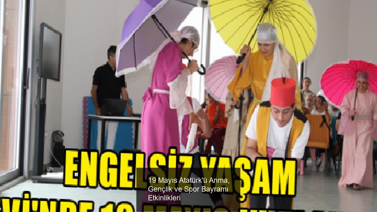 19 Mayıs Atatürk'ü Anma, Gençlik ve Spor Bayramı Etkinlikleri