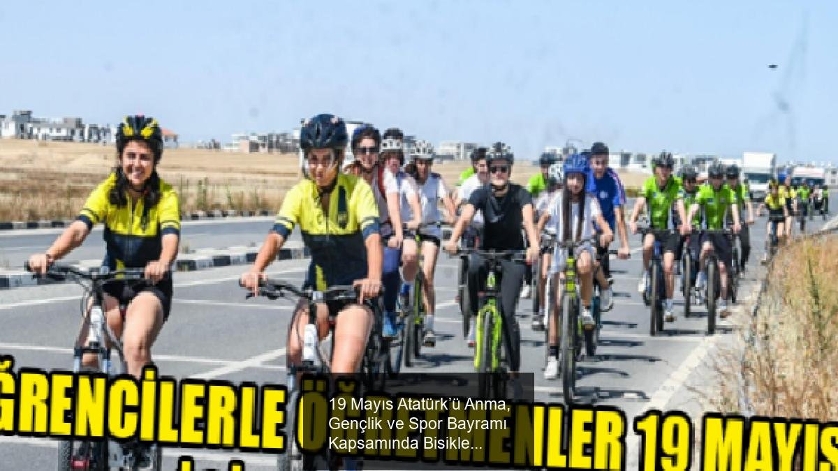 19 Mayıs Atatürk’ü Anma, Gençlik ve Spor Bayramı Kapsamında Bisiklet Etkinliği