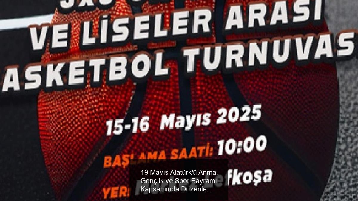 19 Mayıs Atatürk'ü Anma, Gençlik ve Spor Bayramı Kapsamında Düzenlenen 3x3 Basketbol Turnuvası Sonuçları