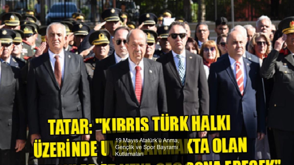 19 Mayıs Atatürk’ü Anma, Gençlik ve Spor Bayramı Kutlamaları