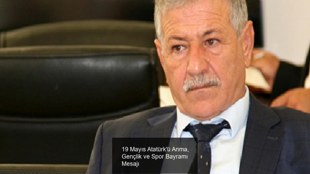 19 Mayıs Atatürk'ü Anma, Gençlik ve Spor Bayramı Mesajı