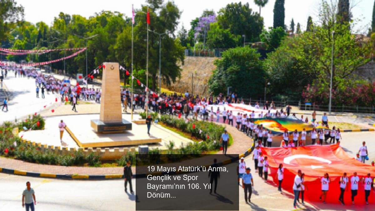 19 Mayıs Atatürk’ü Anma, Gençlik ve Spor Bayramı’nın 106. Yıl Dönümü ve KKTC’de Kutlamalar