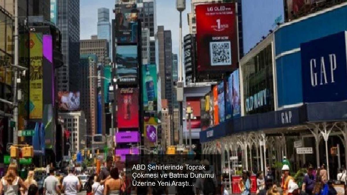 ABD Şehirlerinde Toprak Çökmesi ve Batma Durumu Üzerine Yeni Araştırma