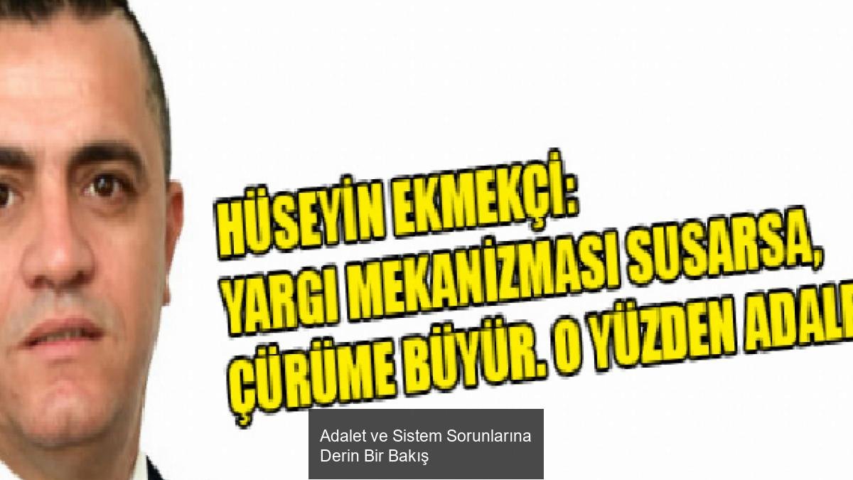 Adalet ve Sistem Sorunlarına Derin Bir Bakış