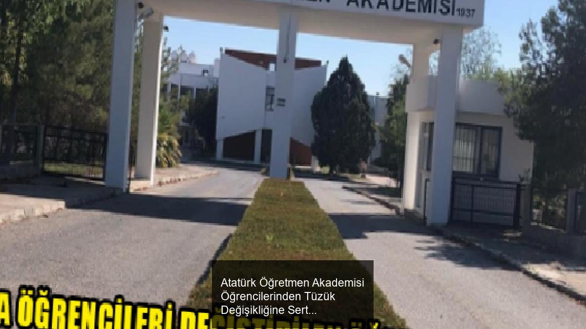 Atatürk Öğretmen Akademisi Öğrencilerinden Tüzük Değişikliğine Sert Tepki