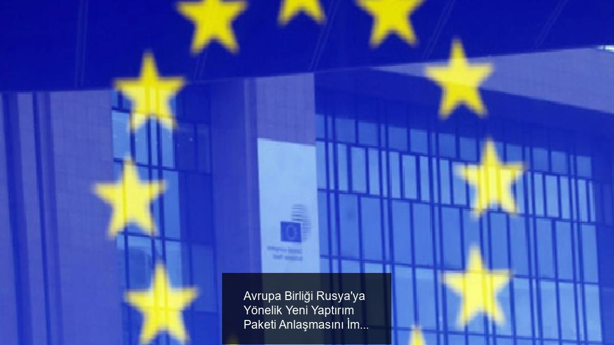 Avrupa Birliği Rusya'ya Yönelik Yeni Yaptırım Paketi Anlaşmasını İmzaladı