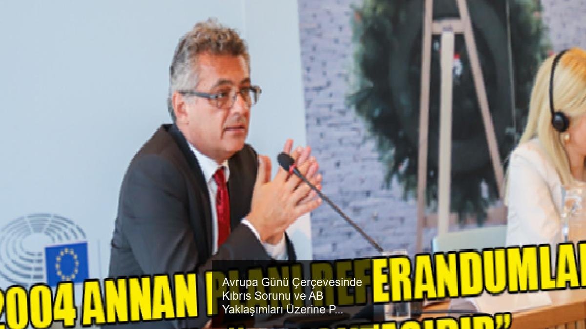 Avrupa Günü Çerçevesinde Kıbrıs Sorunu ve AB Yaklaşımları Üzerine Panel