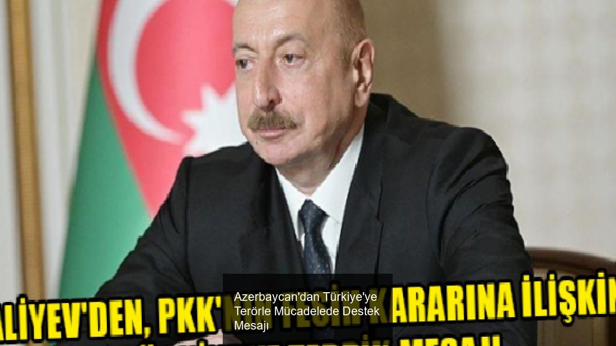 Azerbaycan'dan Türkiye'ye Terörle Mücadelede Destek Mesajı