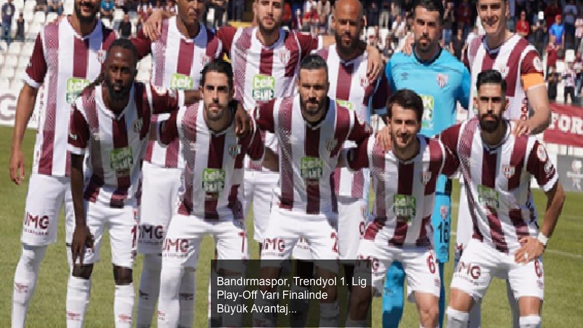 Bandırmaspor, Trendyol 1. Lig Play-Off Yarı Finalinde Büyük Avantaj Sağladı