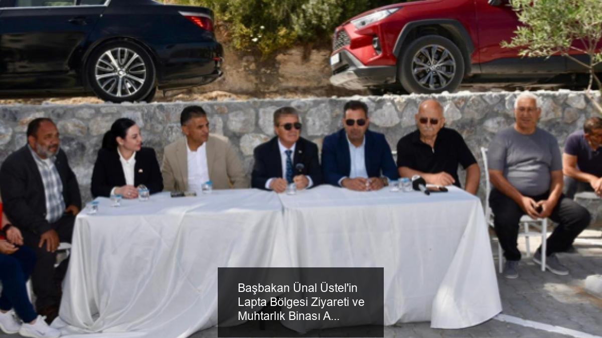 Başbakan Ünal Üstel'in Lapta Bölgesi Ziyareti ve Muhtarlık Binası Açılışı