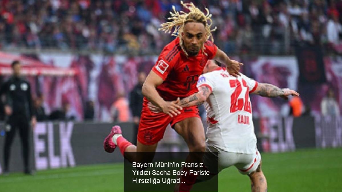 Bayern Münih'in Fransız Yıldızı Sacha Boey Pariste Hırsızlığa Uğradı