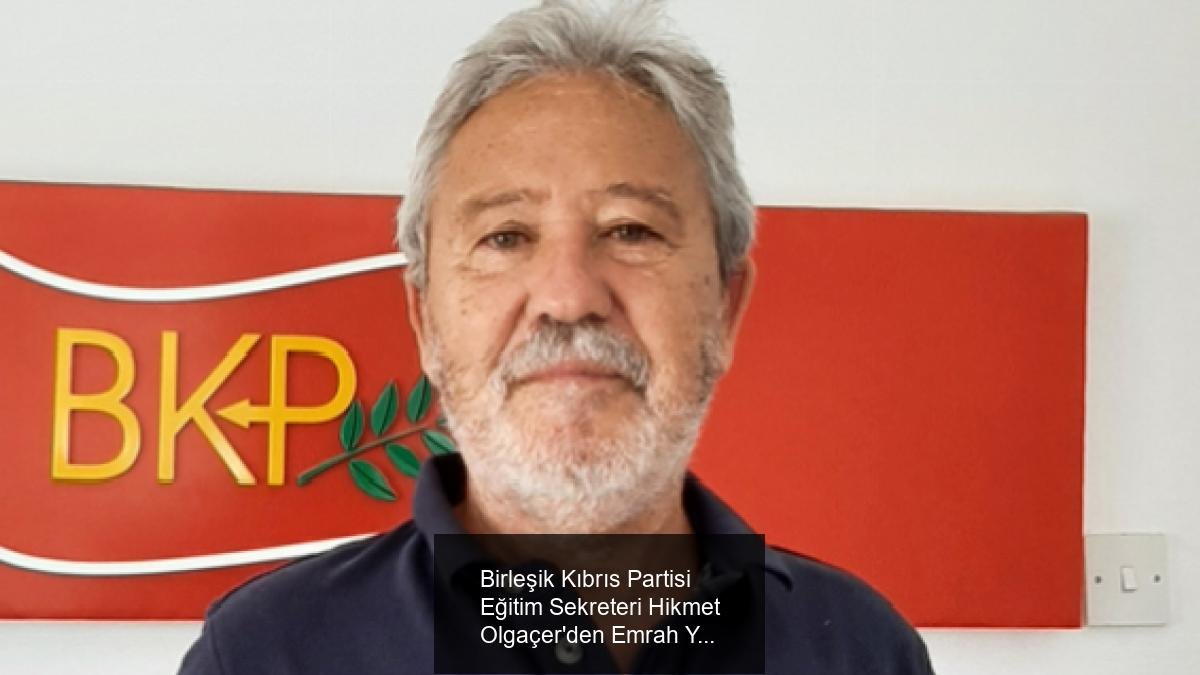 Birleşik Kıbrıs Partisi Eğitim Sekreteri Hikmet Olgaçer'den Emrah Yeşilırmak'ın Dokunulmazlığının Kaldırılmaması Üzerine Sert Eleştiri