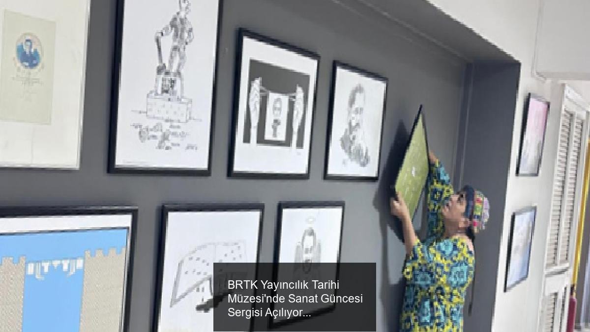 BRTK Yayıncılık Tarihi Müzesi'nde Sanat Güncesi Sergisi Açılıyor