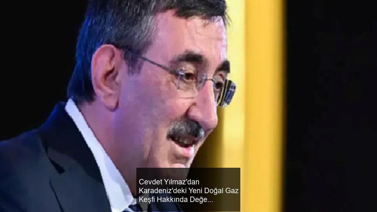 Cevdet Yılmaz'dan Karadeniz'deki Yeni Doğal Gaz Keşfi Hakkında Değerlendirme
