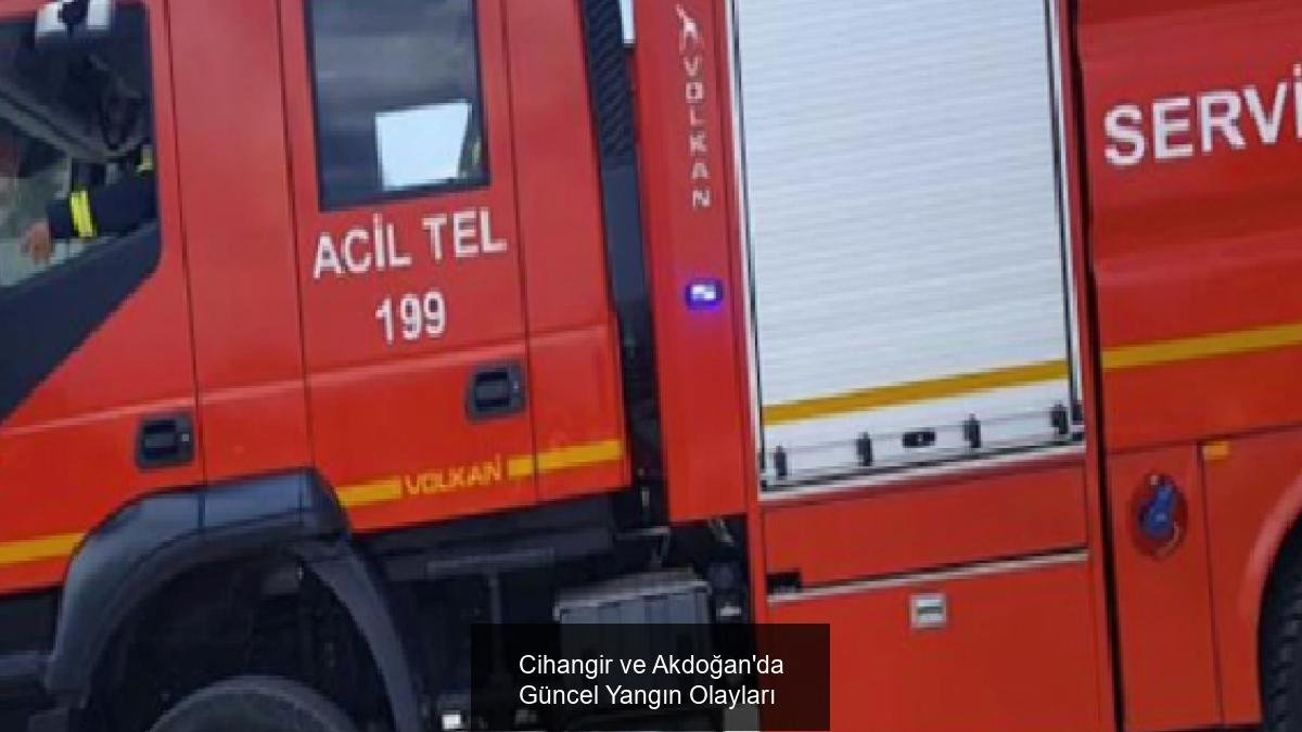 Cihangir ve Akdoğan'da Güncel Yangın Olayları
