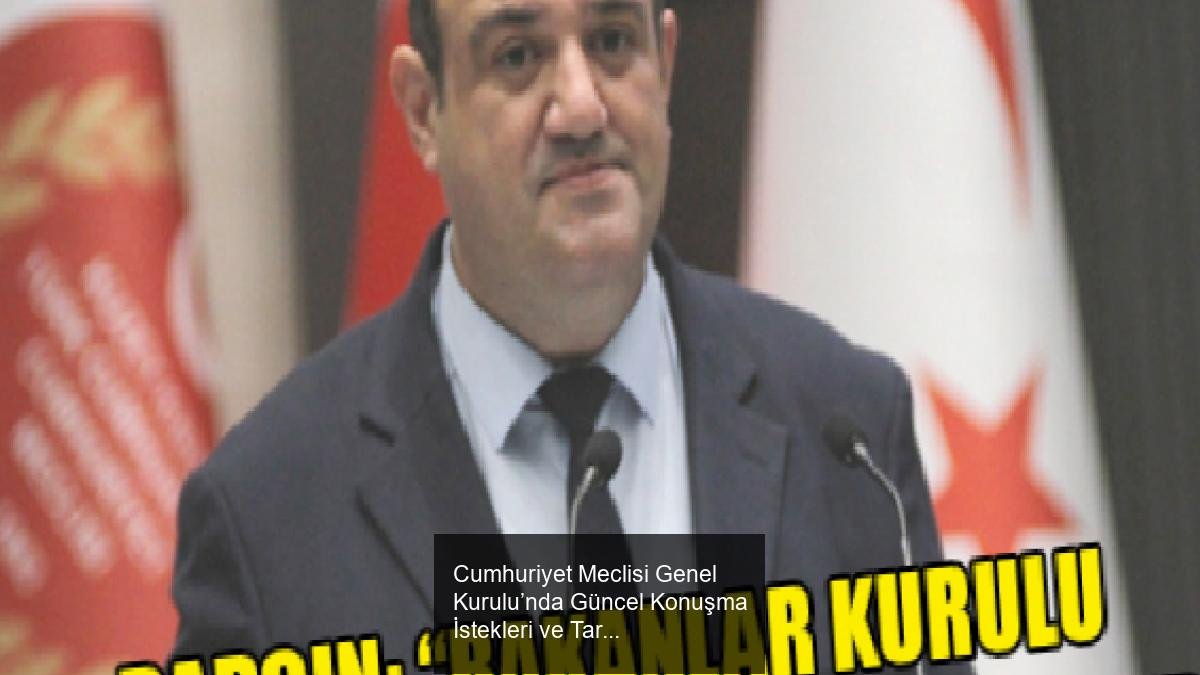 Cumhuriyet Meclisi Genel Kurulu’nda Güncel Konuşma İstekleri ve Tartışmalar