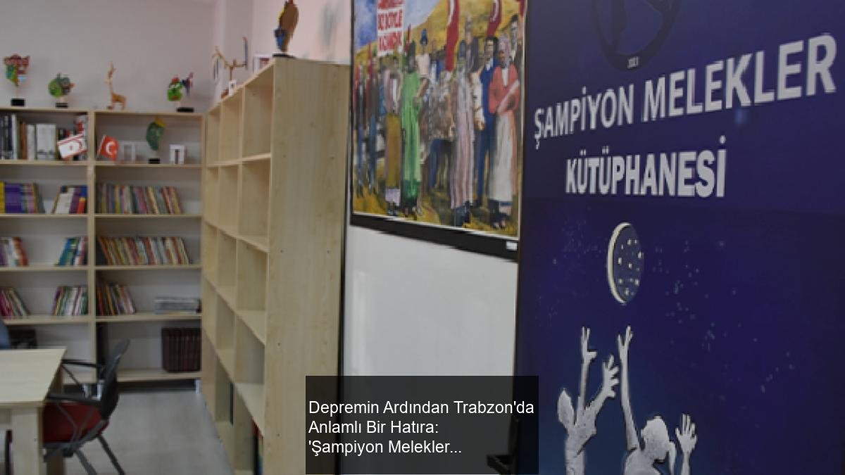 Depremin Ardından Trabzon'da Anlamlı Bir Hatıra: 'Şampiyon Melekler' Kütüphanesi