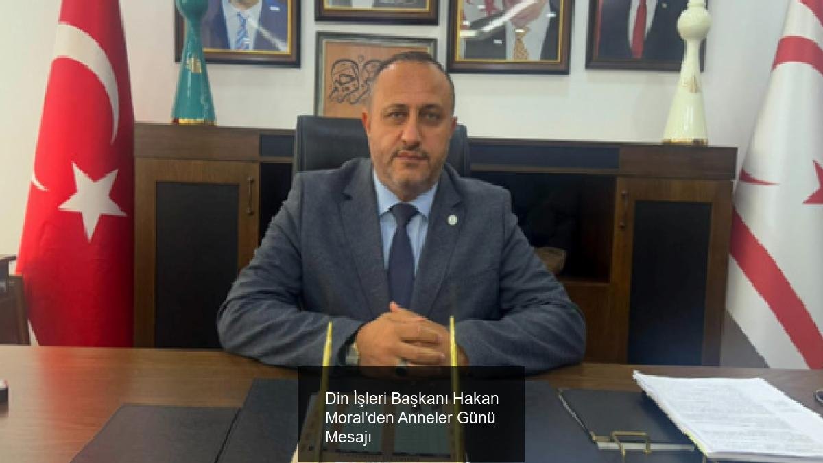 Din İşleri Başkanı Hakan Moral'den Anneler Günü Mesajı