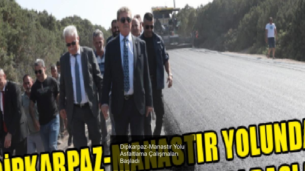 Dipkarpaz-Manastır Yolu Asfaltlama Çalışmaları Başladı