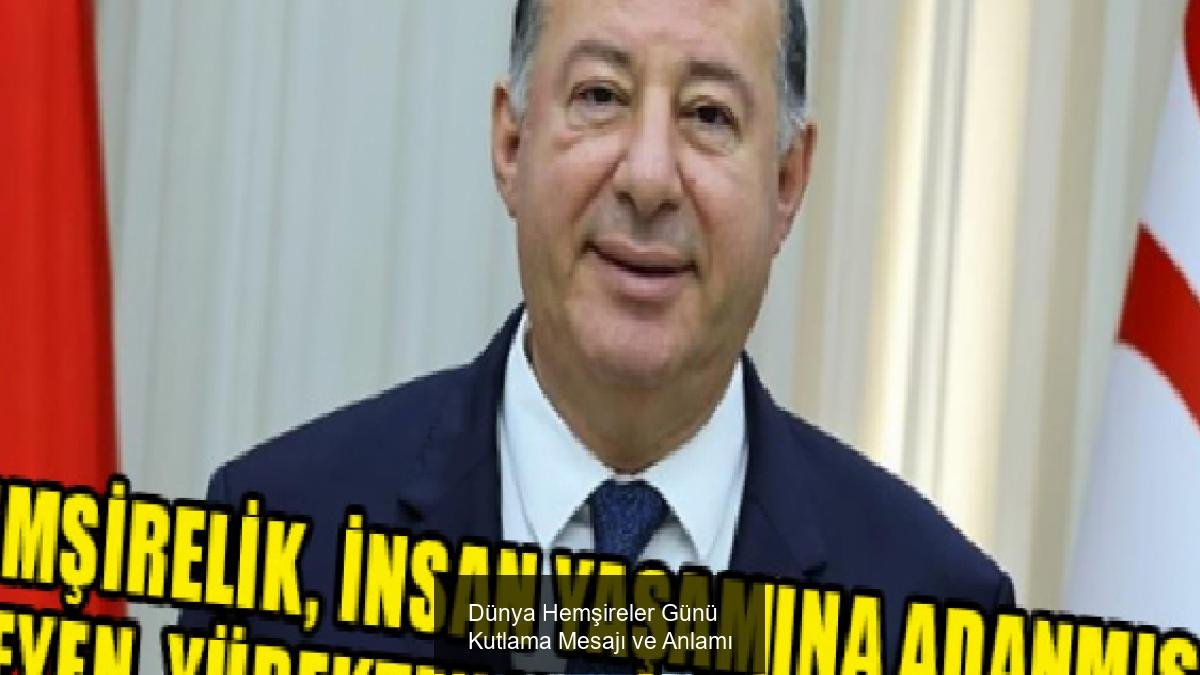 Dünya Hemşireler Günü Kutlama Mesajı ve Anlamı