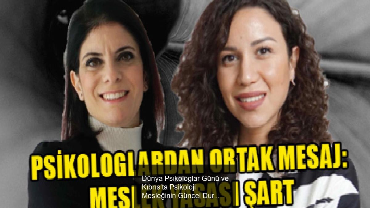 Dünya Psikologlar Günü ve Kıbrıs’ta Psikoloji Mesleğinin Güncel Durumu