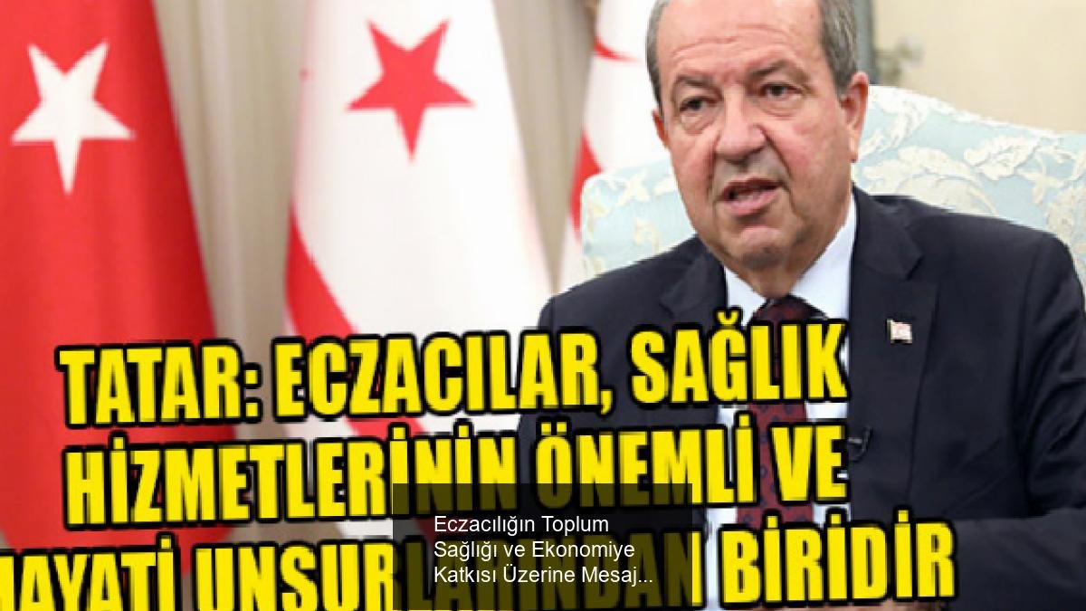 Eczacılığın Toplum Sağlığı ve Ekonomiye Katkısı Üzerine Mesaj