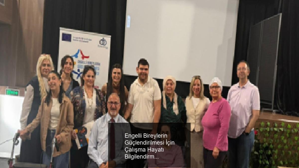 Engelli Bireylerin Güçlendirilmesi İçin Çalışma Hayatı Bilgilendirme Semineri