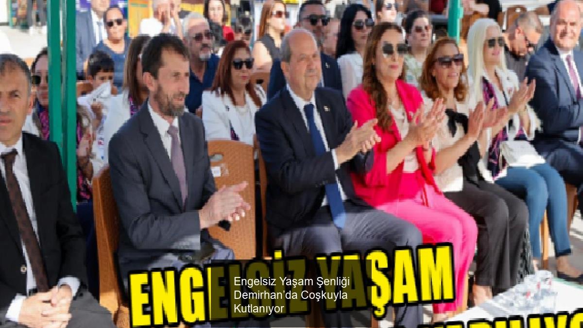 Engelsiz Yaşam Şenliği Demirhan’da Coşkuyla Kutlanıyor