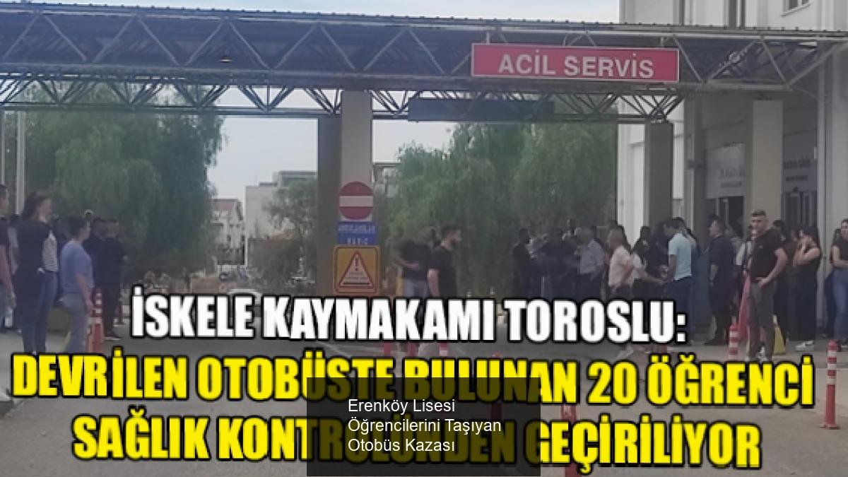 Erenköy Lisesi Öğrencilerini Taşıyan Otobüs Kazası