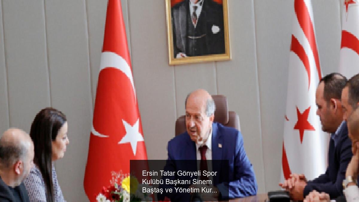 Ersin Tatar Gönyeli Spor Kulübü Başkanı Sinem Baştaş ve Yönetim Kurulunu Kabul Etti