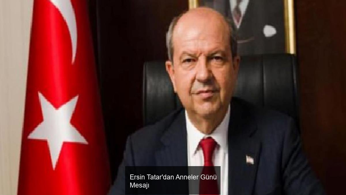 Ersin Tatar'dan Anneler Günü Mesajı