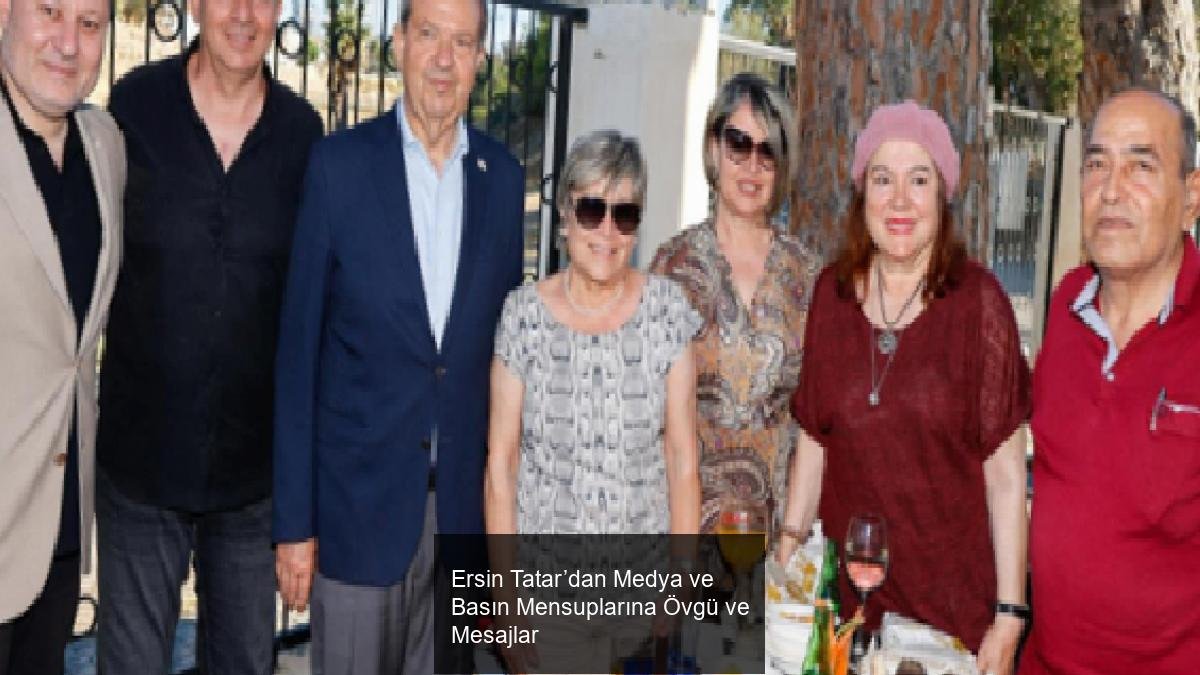 Ersin Tatar’dan Medya ve Basın Mensuplarına Övgü ve Mesajlar