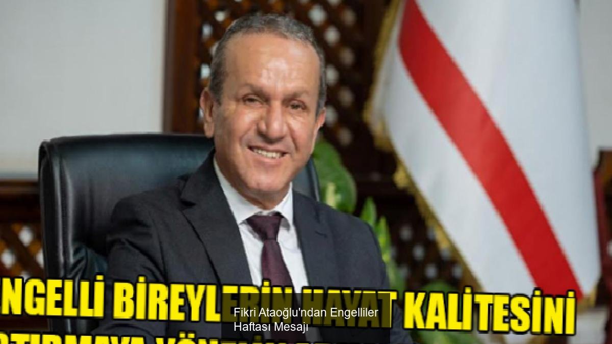 Fikri Ataoğlu'ndan Engelliler Haftası Mesajı