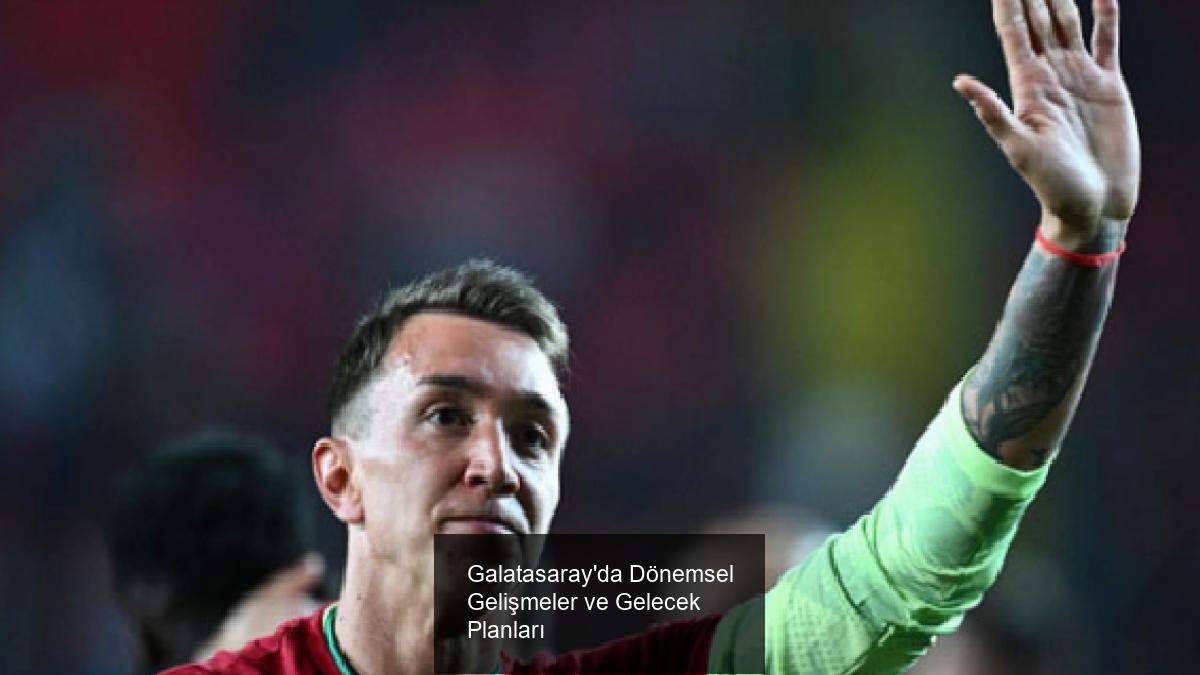 Galatasaray'da Dönemsel Gelişmeler ve Gelecek Planları