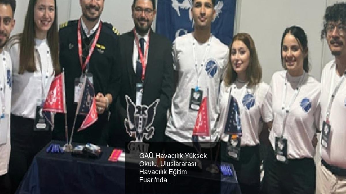 GAÜ Havacılık Yüksek Okulu, Uluslararası Havacılık Eğitim Fuarı'nda Yer Aldı
