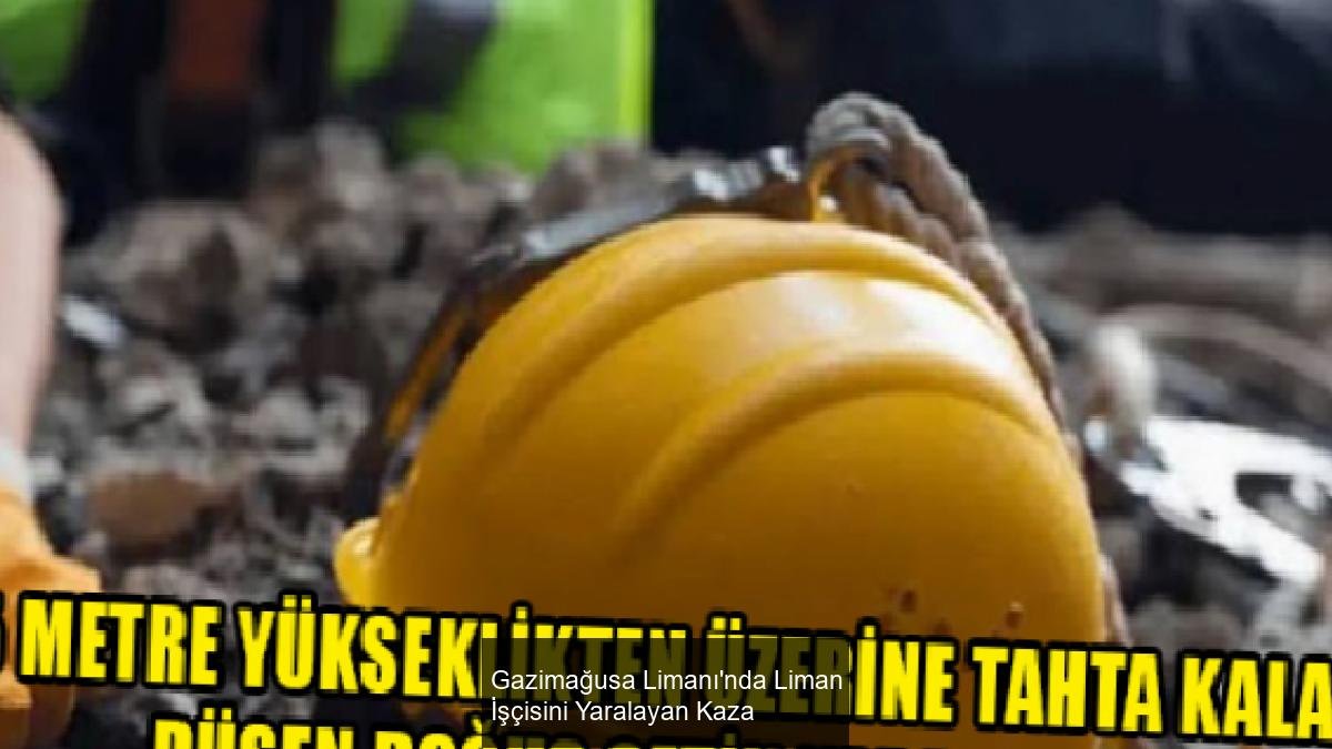 Gazimağusa Limanı'nda Liman İşçisini Yaralayan Kaza