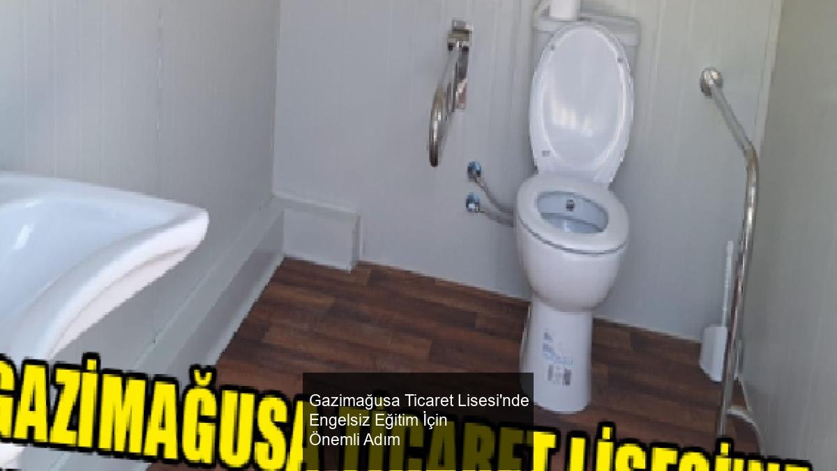 Gazimağusa Ticaret Lisesi'nde Engelsiz Eğitim İçin Önemli Adım