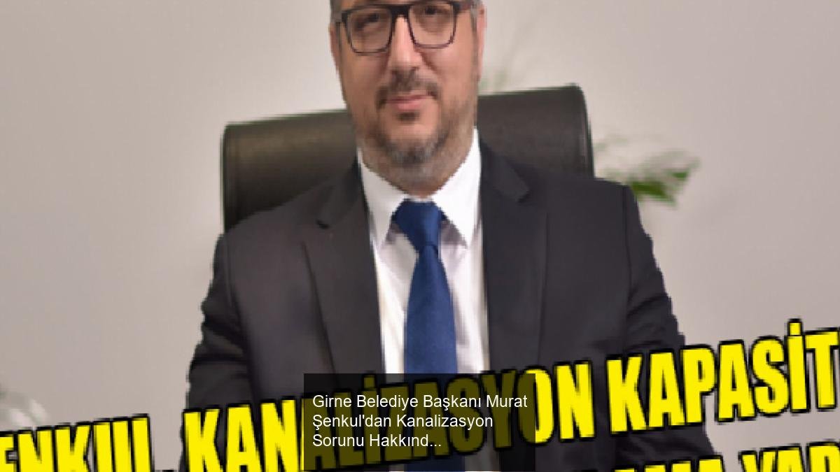 Girne Belediye Başkanı Murat Şenkul'dan Kanalizasyon Sorunu Hakkında Açıklama