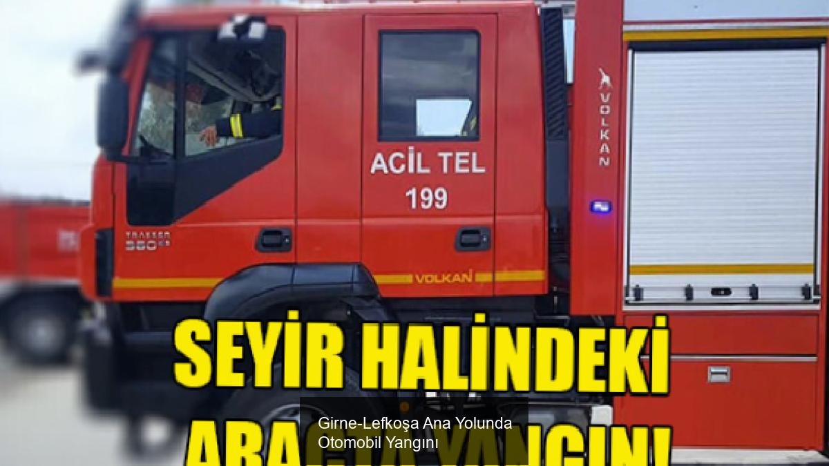 Girne-Lefkoşa Ana Yolunda Otomobil Yangını