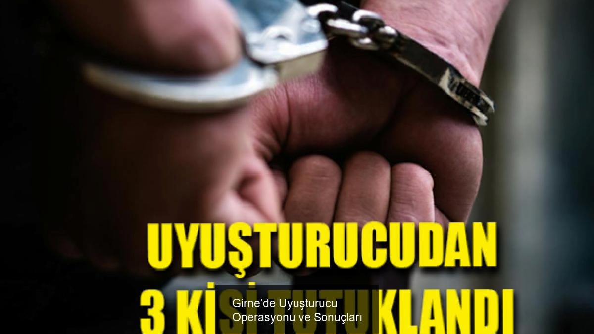 Girne’de Uyuşturucu Operasyonu ve Sonuçları