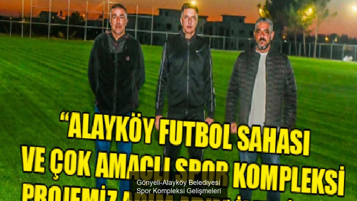 Gönyeli-Alayköy Belediyesi Spor Kompleksi Gelişmeleri