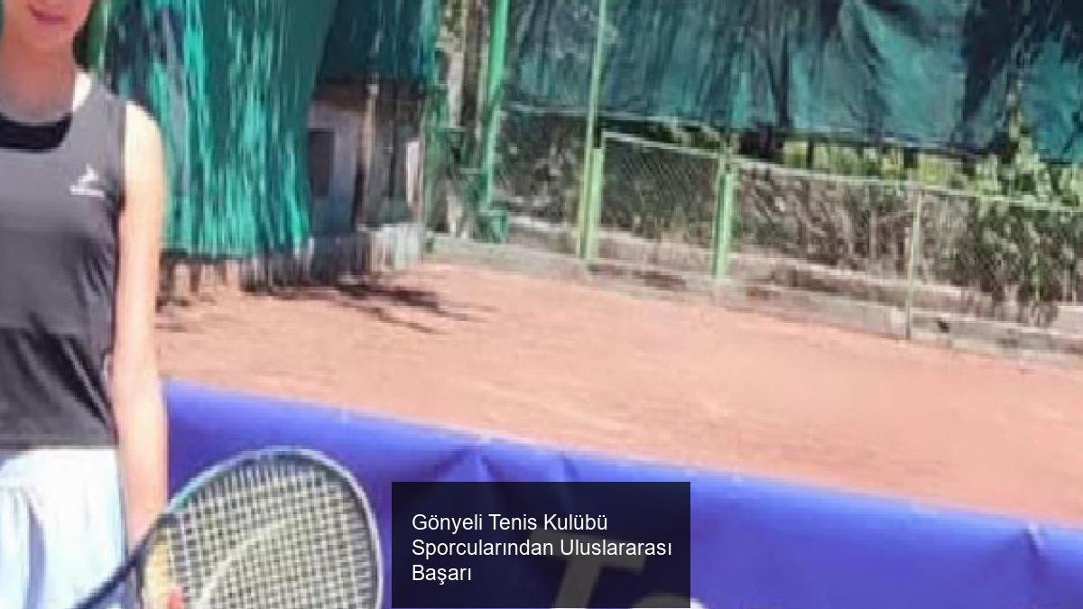 Gönyeli Tenis Kulübü Sporcularından Uluslararası Başarı