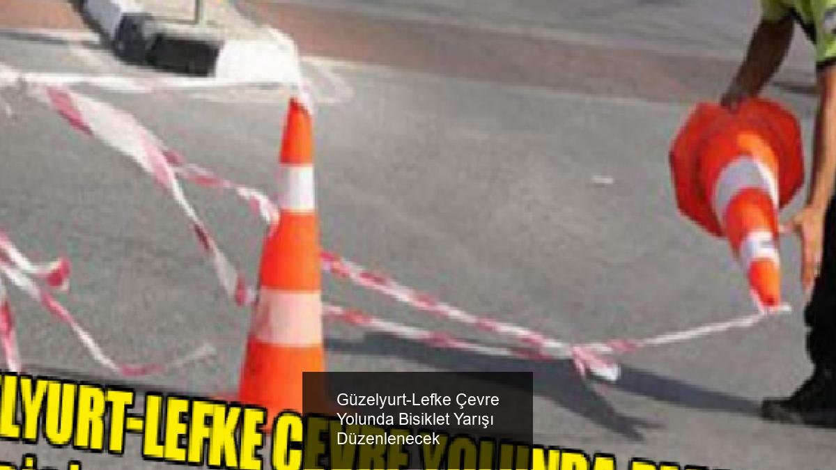 Güzelyurt-Lefke Çevre Yolunda Bisiklet Yarışı Düzenlenecek