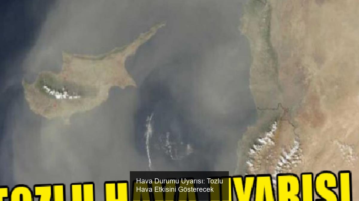 Hava Durumu Uyarısı: Tozlu Hava Etkisini Gösterecek