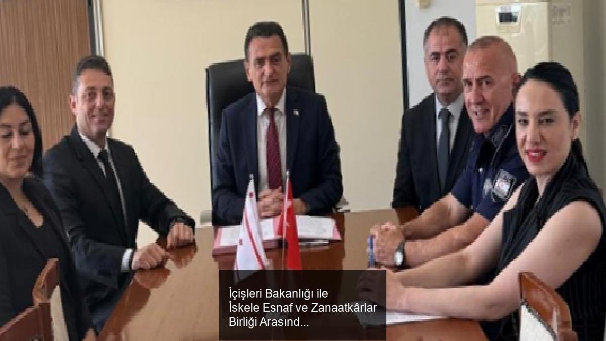 İçişleri Bakanlığı ile İskele Esnaf ve Zanaatkârlar Birliği Arasında İşbirliği Protokolü Imzalandı