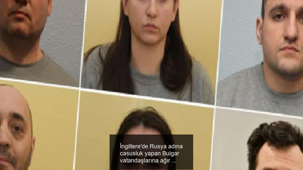 İngiltere'de Rusya adına casusluk yapan Bulgar vatandaşlarına ağır cezalar