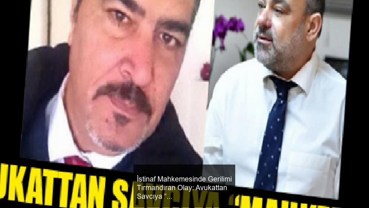 İstinaf Mahkemesinde Gerilimi Tırmandıran Olay: Avukattan Savcıya &ldquo;MAHKEMEYİ YANILTIYORSUN&rdquo; İddiası!