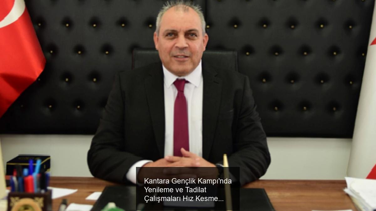 Kantara Gençlik Kampı'nda Yenileme ve Tadilat Çalışmaları Hız Kesmeden Devam Ediyor