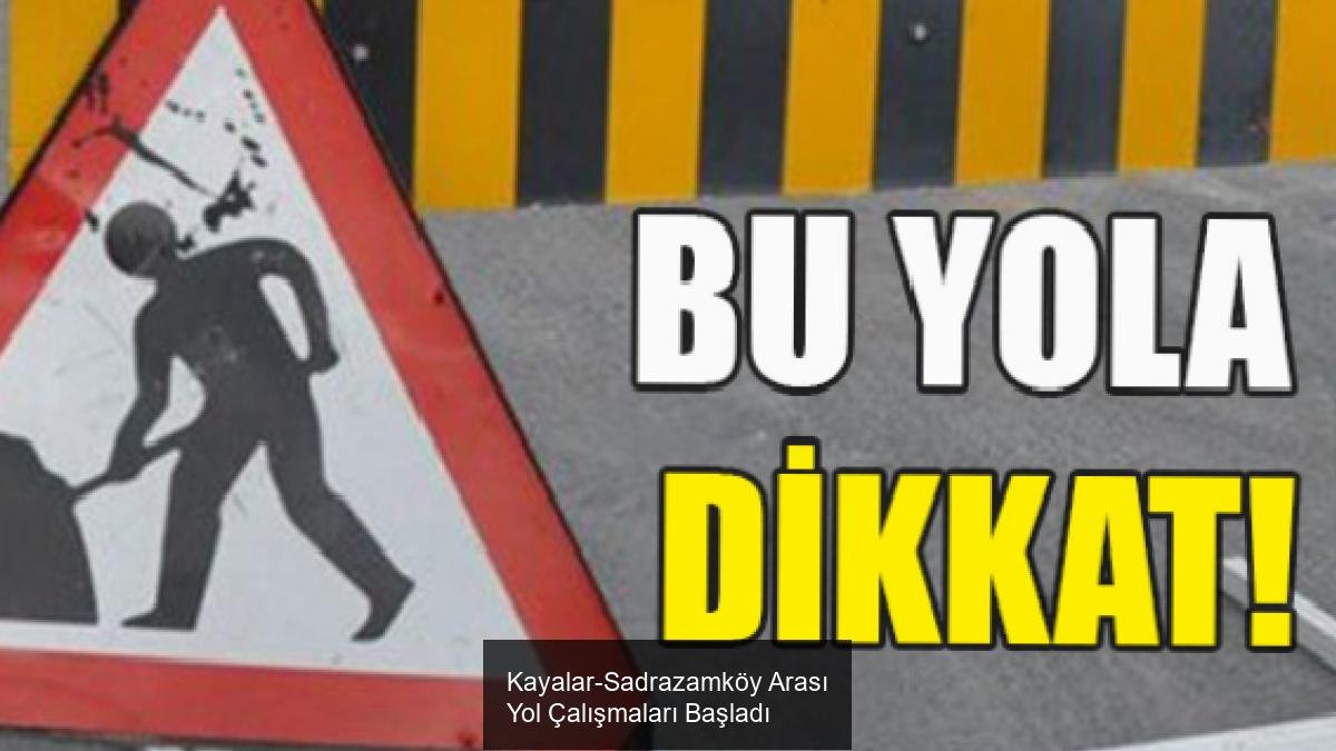 Kayalar-Sadrazamköy Arası Yol Çalışmaları Başladı