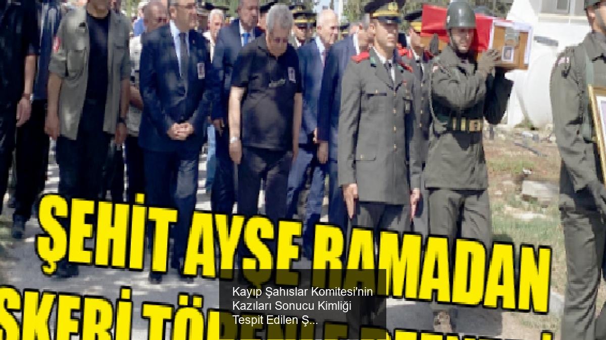 Kayıp Şahıslar Komitesi'nin Kazıları Sonucu Kimliği Tespit Edilen Şehit Ayşe Ramadan Son Yolculuğuna Uğurlandı